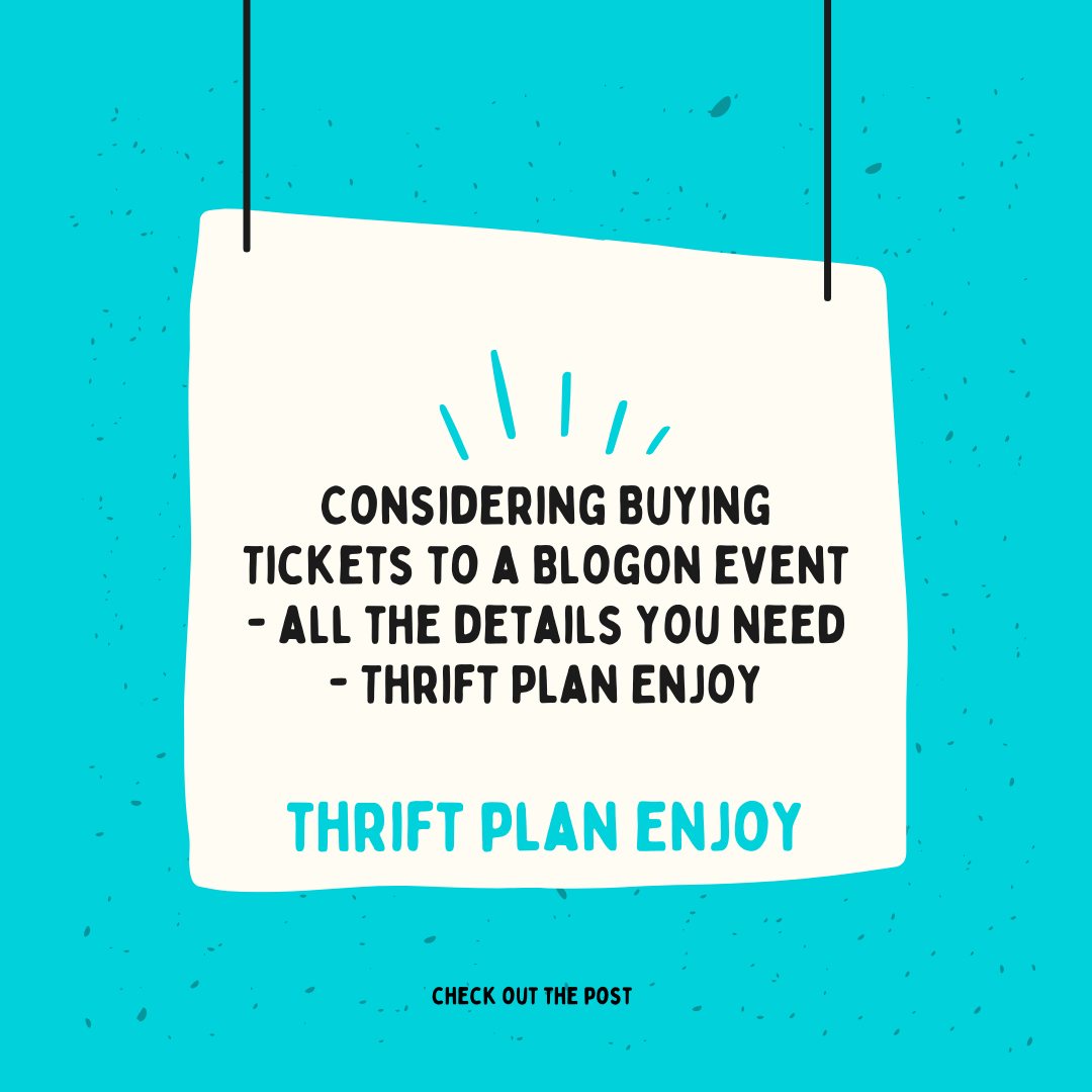 Considering Buying Tickets to a BlogOn event – all the details you need – Thrift Plan Enjoy